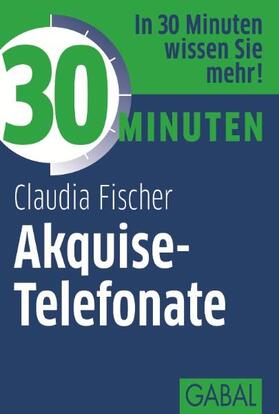 Fischer | 30 Minuten Akquise-Telefonate | E-Book | sack.de