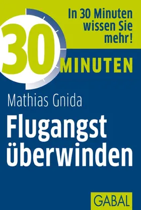 Gndia / Gnida |  30 Minuten Flugangst überwinden | eBook | Sack Fachmedien