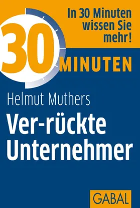 Muthers |  30 Minuten Ver-rückte Unternehmer | eBook | Sack Fachmedien