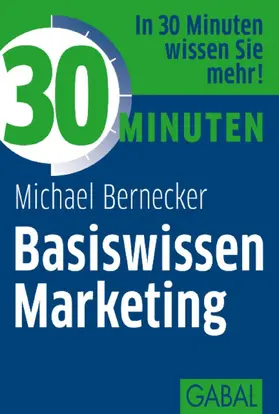 Bernecker | 30 Minuten Basiswissen Marketing | E-Book | www.sack.de