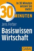 Ferber |  30 Minuten Basiswissen Wirtschaft | eBook | Sack Fachmedien
