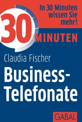Fischer | 30 Minuten Business-Telefonate | E-Book | www.sack.de