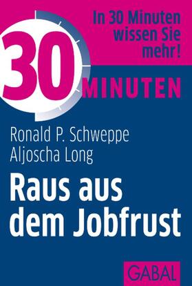 Schweppe / Long | 30 Minuten Raus aus dem Jobfrust | E-Book | sack.de