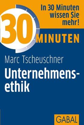 Tscheuschner | 30 Minuten Unternehmensethik | E-Book | sack.de