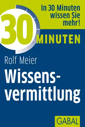 Meier |  30 Minuten Wissensvermittlung | eBook | Sack Fachmedien