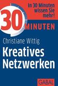 Wittig |  30 Minuten Kreatives Netzwerken | eBook | Sack Fachmedien