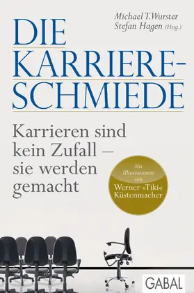 Wurster / Hagen |  Die Karriere-Schmiede | eBook | Sack Fachmedien