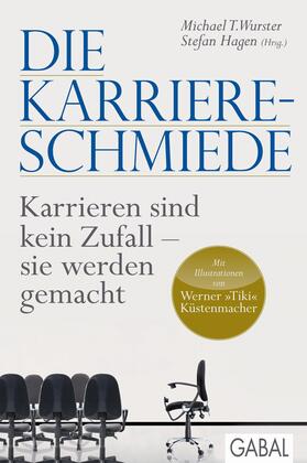 Wurster / Hagen | Die Karriere-Schmiede | E-Book | sack.de