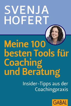 Hofert | Meine 100 besten Tools für Coaching und Beratung | E-Book | sack.de