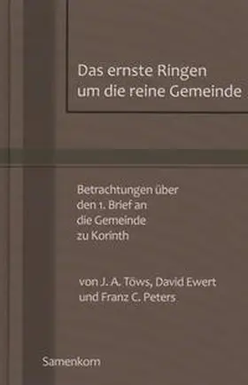 Töws / Ewert / Peters |  Das ernste Ringen um die reine Gemeinde | Buch |  Sack Fachmedien