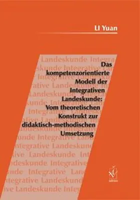 Li |  Das kompetenzorientierte Modell der Integrativen Landeskunde: Vom theoretischen Konstrukt zur didaktisch-methodischen Umsetzung | Buch |  Sack Fachmedien