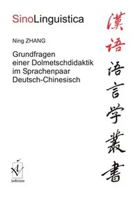 Zhang |  Grundfragen einer Dolmetschdidaktik im Sprachenpaar Deutsch-Chinesisch | Buch |  Sack Fachmedien