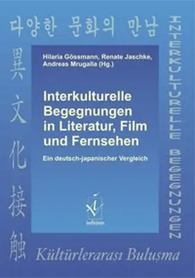 Gössmann / Jaschke / Mrugalla |  Interkulturelle Begegnungen in Literatur, Film und Fernsehen | Buch |  Sack Fachmedien