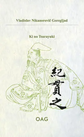 Goregljad / OAG - Deutsche Gesellschaft für Natur- und Völkerkunde Ostasiens |  Ki no Tsurayuki | Buch |  Sack Fachmedien