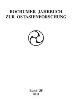 Fakultät für Ostasienwissenschaften der Ruhr-Universität Bochum |  Bochumer Jahrbuch zur Ostasienforschung 35 / 2011 | Buch |  Sack Fachmedien
