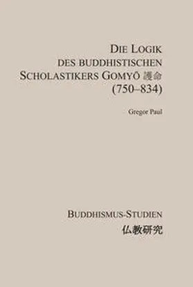 Paul / EKO-Haus der japanischen Kultur, Düsseldorf |  Die Logik des buddhistischen Scholastikers Gomy&#333; &#35703;&#21629; (750&ndash;834) | Buch |  Sack Fachmedien