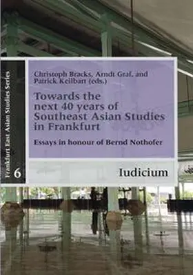 Bracks / Graf / Keilbart |  Towards the next 40 years of Southeast Asian Studies in Frankfurt | Buch |  Sack Fachmedien