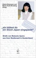Gössmann / Ayano / Haufs-Brusberg |  "als hättest du ein Stück Japan eingepackt" | Buch |  Sack Fachmedien