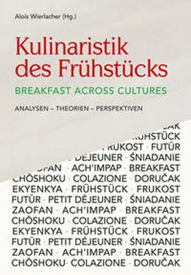 Wissenschaftsforum Kulinaristik / Heine / Heindl |  Kulinaristik des Frühstücks / Breakfast Across Cultures | Buch |  Sack Fachmedien