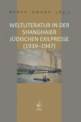 Zhang |  Weltliteratur in der Shanghaier jüdischen Exilpresse (1939–1947) | Buch |  Sack Fachmedien