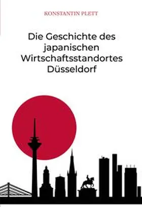 Plett |  Die Geschichte des japanischen Wirtschaftsstandortes Düsseldorf | Buch |  Sack Fachmedien