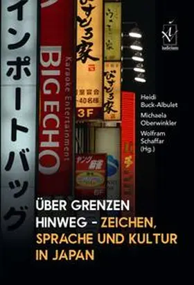 Buck-Albulet / Schaffar / Oberwinkler |  Über Grenzen hinweg – Zeichen, Sprache und Kultur in Japan | Buch |  Sack Fachmedien