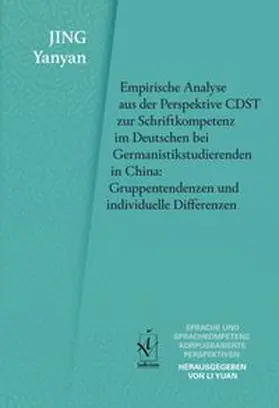 Jing |  Empirische Analyse aus der Perspektive CDST zur Schriftkompetenz im Deutschen bei Germanistikstudierenden in China: Gruppentendenzen und individuelle Differenzen | eBook | Sack Fachmedien