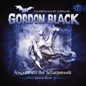Schreivogel / Hilleberg |  Gordon Black - Folge 7: Angriff aus der Schattenwelt | Sonstiges |  Sack Fachmedien