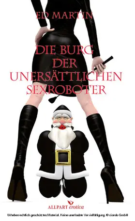 Martin |  Die Burg der unersättlichen Sexroboter | eBook | Sack Fachmedien