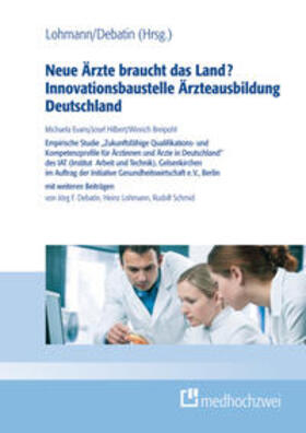 Breipohl / Debatin / Evans |  Neue Ärzte für das Land? Innovationsbaustelle Ärzteausbildung Deutschland | Buch |  Sack Fachmedien