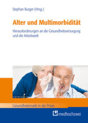 Burger | Alter und Multimorbidität - Herausforderungen an die Gesundheitsversorgung und die Arbeitswelt | Buch | 978-3-86216-109-6 | sack.de