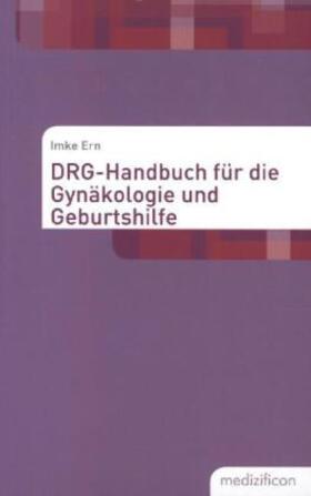Ern |  DRG-Handbuch Kodieren Gynäkologie und Geburtshilfe | Buch |  Sack Fachmedien