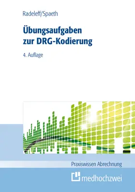 Radeleff / Spaeth |  Übungsaufgaben zur DRG-Kodierung | Buch |  Sack Fachmedien