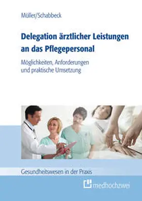 Müller / Schabbeck |  Delegation ärztlicher Leistungen an das Pflegepersonal | Buch |  Sack Fachmedien