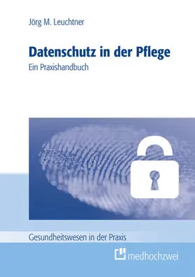 Leuchtner |  Datenschutz in der Pflege | eBook | Sack Fachmedien