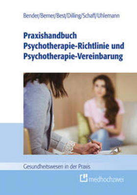 Bender / Berner / Best | Praxishandbuch Psychotherapie-Richtlinie und Psychotherapie-Vereinbarung | Buch | 978-3-86216-354-0 | sack.de