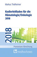 Thalheimer |  Kodierleitfaden für die Hämatologie/Onkologie 2018 | Buch |  Sack Fachmedien