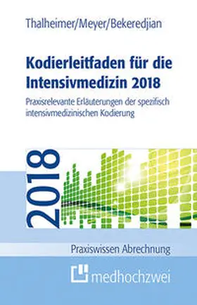 Bekeredjian / Meyer / Thalheimer |  Kodierleitfaden für die Intensivmedizin 2018 | Buch |  Sack Fachmedien
