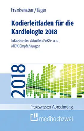 Frankenstein / Täger |  Kodierleitfaden für die Kardiologie 2018 | Buch |  Sack Fachmedien