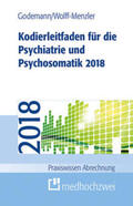 Godemann / Wolff-Menzler |  Kodierleitfaden für die Psychiatrie und Psychosomatik 2018 | Buch |  Sack Fachmedien