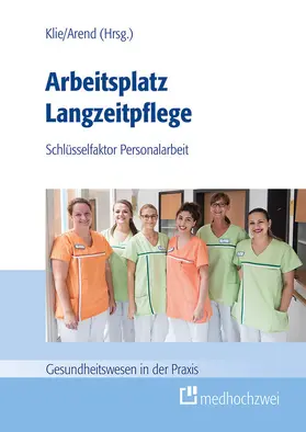 Arend / Klie |  Arbeitsplatz Langzeitpflege | eBook | Sack Fachmedien