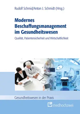 Schmid / Schmidt |  Modernes Beschaffungsmanagement im Gesundheitswesen – Qualität, Patientensicherheit und Wirtschaftlichkeit | eBook | Sack Fachmedien