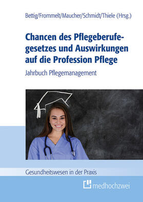 Bettig / Frommelt / Maucher | Chancen des Pflegeberufegesetzes und Auswirkungen auf die Profession Pflege | E-Book | sack.de