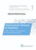 Rebscher / Stoebel / Zerth |  Medizinprodukte: Ökonomie der Regulatorik | eBook | Sack Fachmedien
