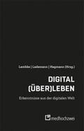 Lembke / Lademann / Hagmann |  Digital (über)leben - Erkenntnisse aus der digitalen Welt | Buch |  Sack Fachmedien