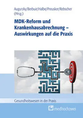 Augurzky / Berbuir / Halbe | MDK-Reform und Krankenhausabrechnung – Auswirkungen auf die Praxis | Buch | 978-3-86216-615-2 | sack.de