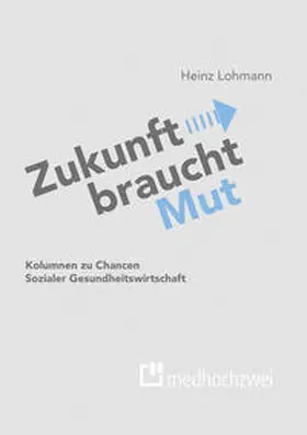 Lohmann |  Zukunft braucht Mut | Buch |  Sack Fachmedien
