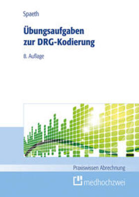 Spaeth | Übungsaufgaben zur DRG-Kodierung | Buch | 978-3-86216-790-6 | sack.de