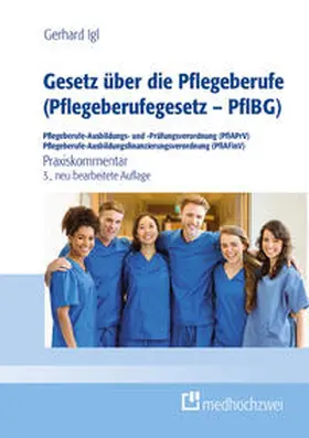 Igl | Gesetz über die Pflegeberufe (Pflegeberufegesetz - PflBG) Pflegeberufe-Ausbildungs- und -Prüfungsverordnung (PflAPrV) Pflegeberufe-Ausbildungsfinanzierungsverordnung (PflAFinV) | Buch | 978-3-86216-817-0 | sack.de