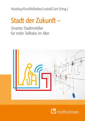 Kösebay / Gierl / Kirn |  Stadt der Zukunft – Smartes Stadtmobiliar für mehr Teilhabe im Alter | eBook | Sack Fachmedien